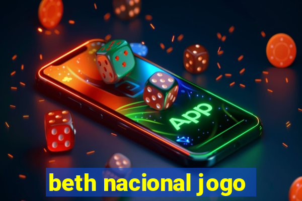 beth nacional jogo