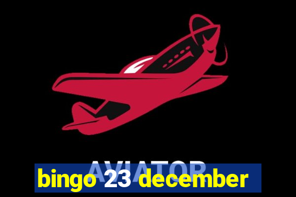 bingo 23 december