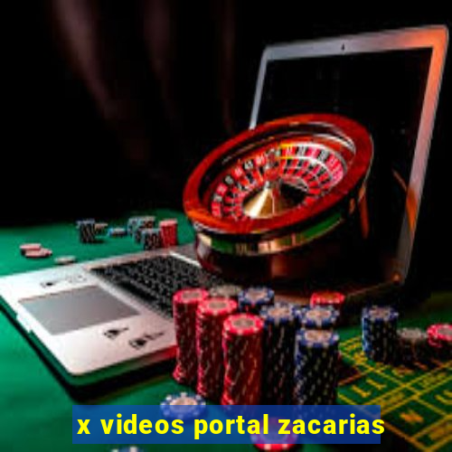 x videos portal zacarias