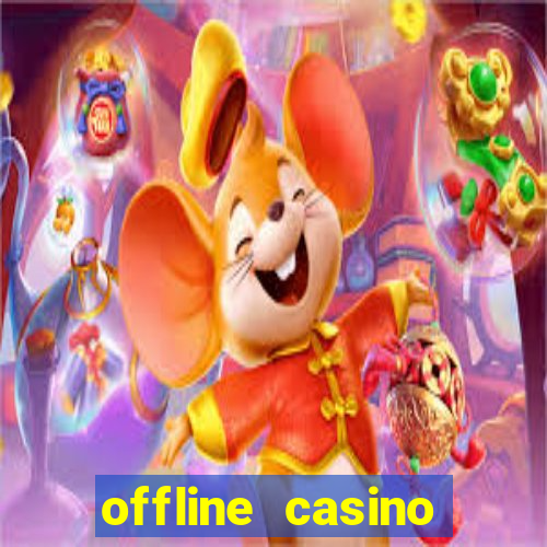 offline casino games win real cash