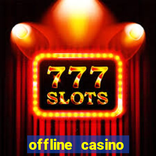 offline casino games win real cash