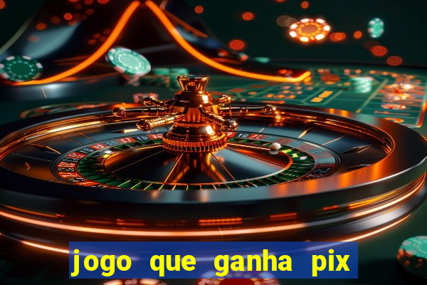 jogo que ganha pix na hora