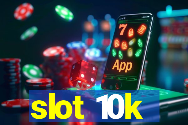 slot 10k