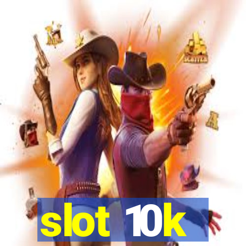 slot 10k