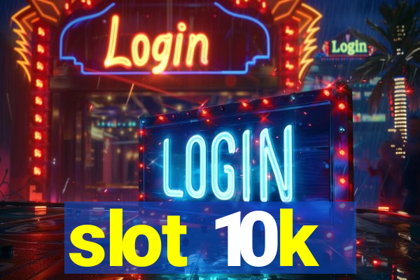 slot 10k