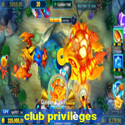 club privilèges