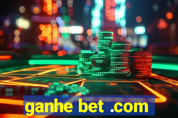 ganhe bet .com