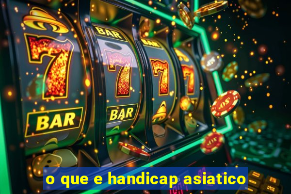 o que e handicap asiatico