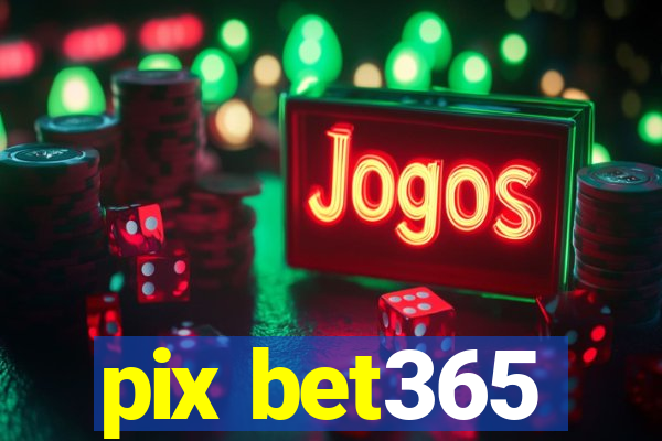 pix bet365