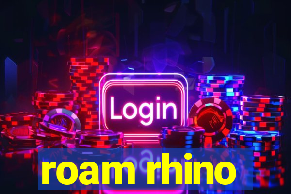 roam rhino