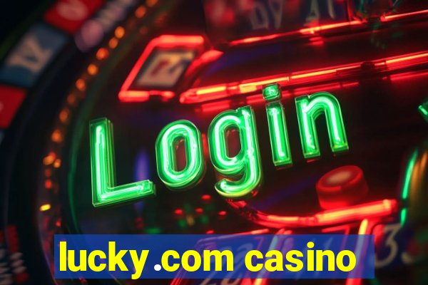 lucky.com casino