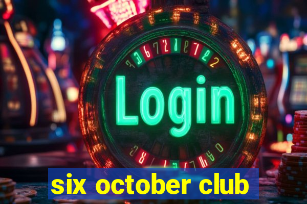 six october club