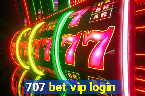 707 bet vip login