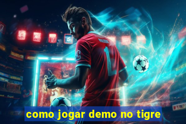 como jogar demo no tigre