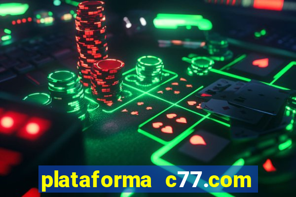 plataforma c77.com 茅 confi谩vel