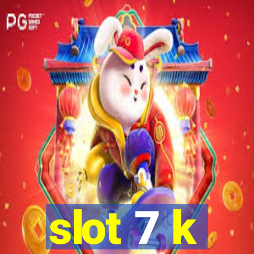 slot 7 k