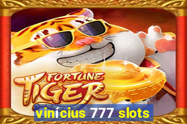 vinícius 777 slots