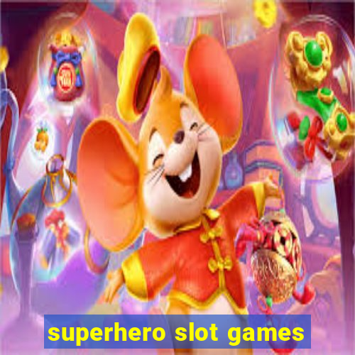 superhero slot games