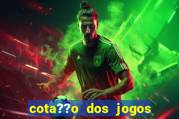 cota??o dos jogos de hoje