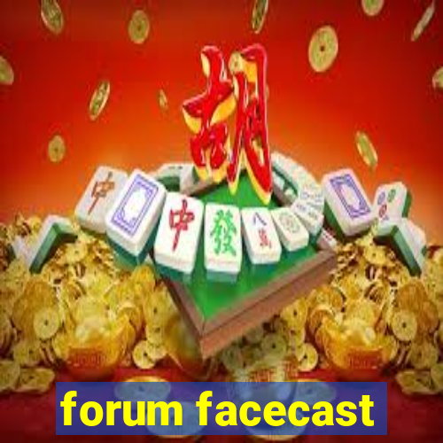 forum facecast