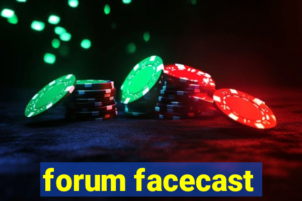 forum facecast