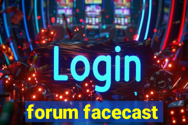 forum facecast