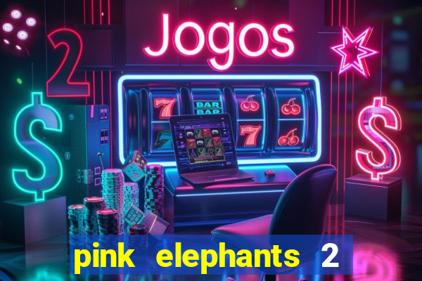 pink elephants 2 slot free play