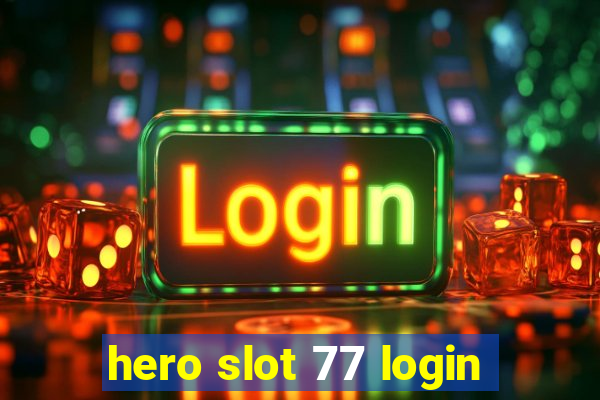 hero slot 77 login