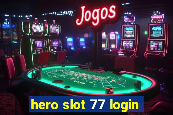 hero slot 77 login