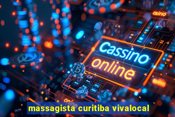 massagista curitiba vivalocal