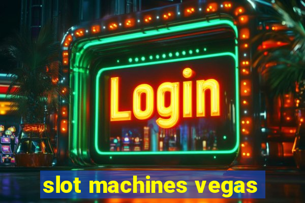 slot machines vegas