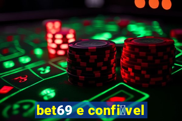 bet69 e confi谩vel