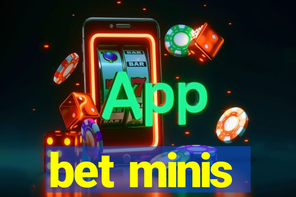 bet minis