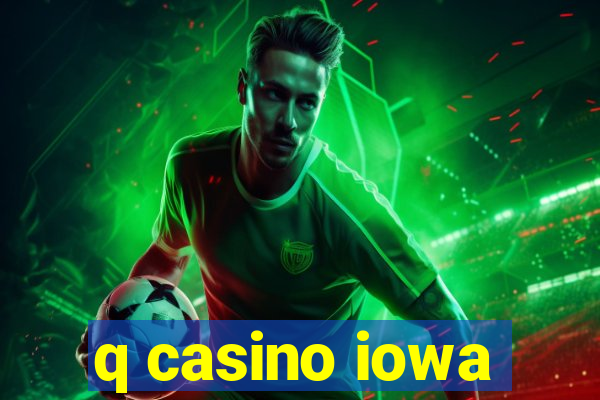 q casino iowa