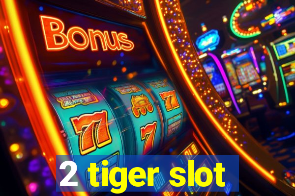 2 tiger slot