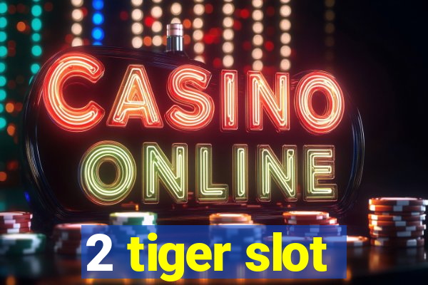 2 tiger slot