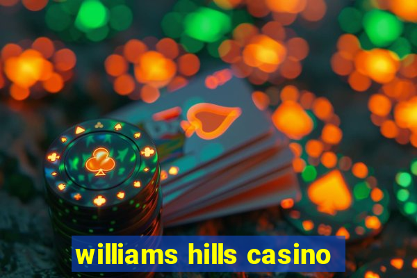 williams hills casino