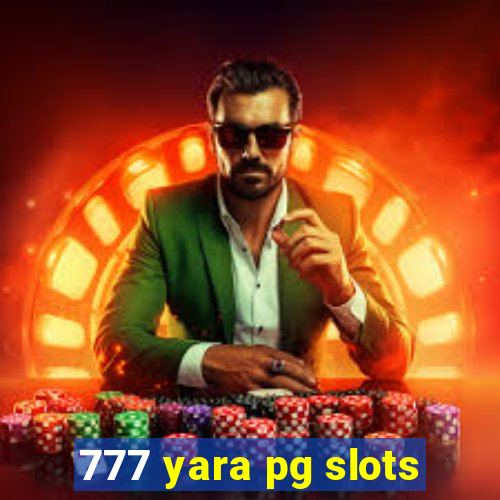 777 yara pg slots