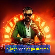 o jogo 777 paga mesmo