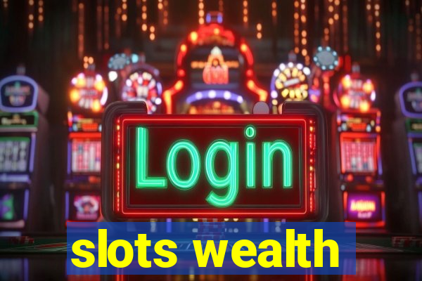 slots wealth