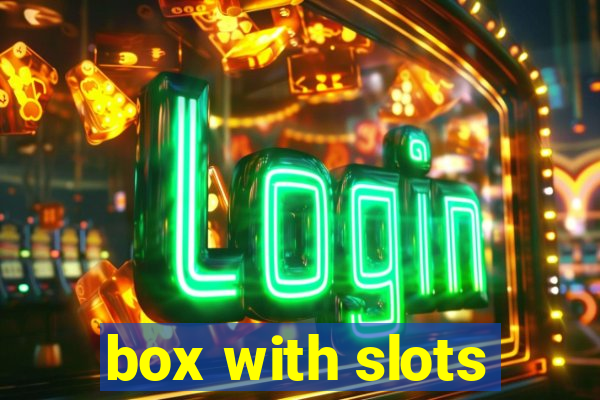 box with slots