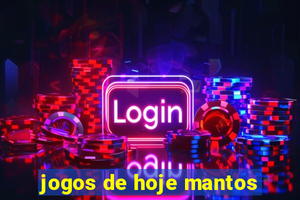 jogos de hoje mantos