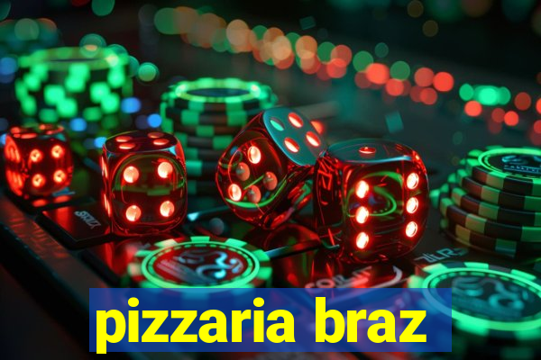 pizzaria braz