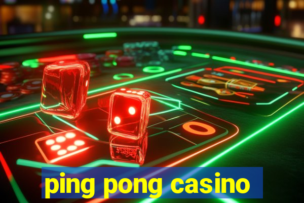 ping pong casino