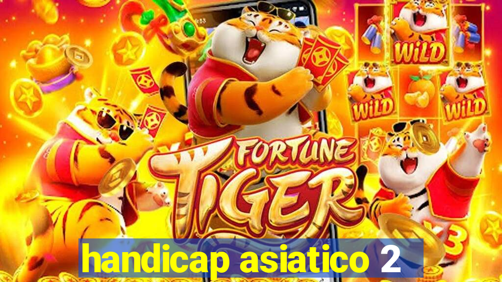 handicap asiatico 2