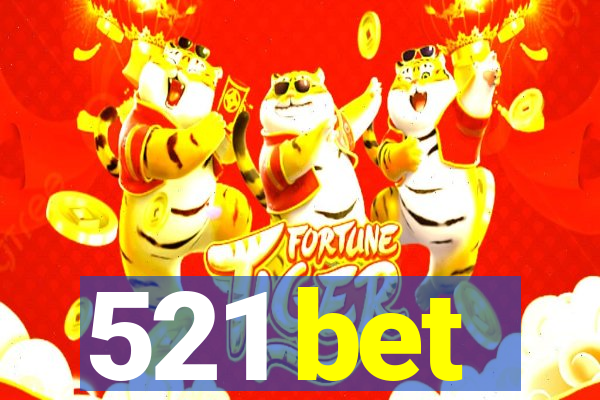 521 bet