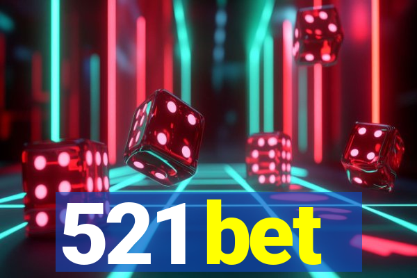 521 bet