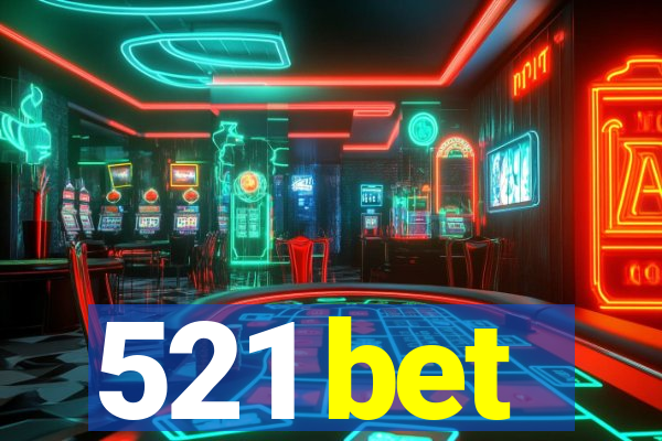 521 bet