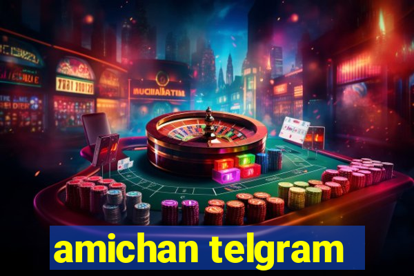 amichan telgram