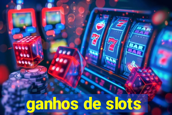 ganhos de slots